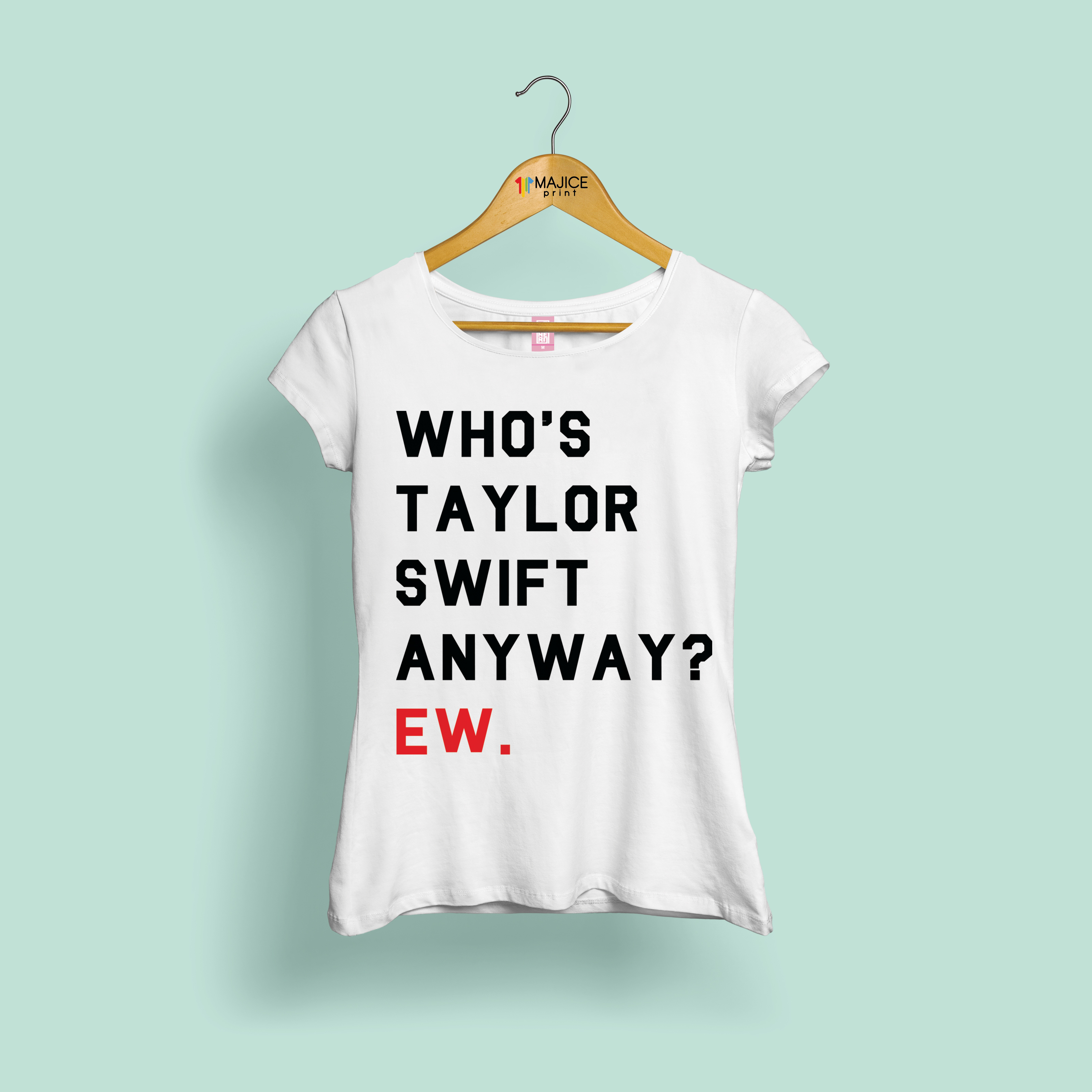 Who's Taylor Swift anyway?Ew.